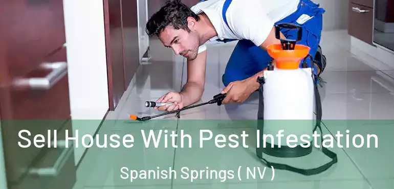  Sell House With Pest Infestation Spanish Springs ( NV )