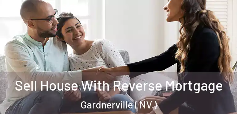 Sell House With Reverse Mortgage Gardnerville ( NV )