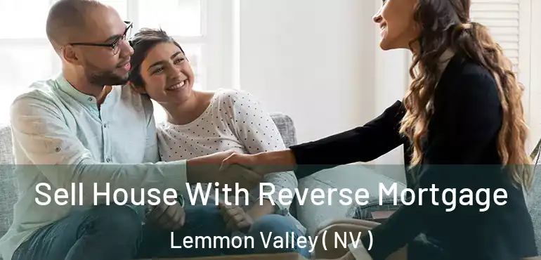 Sell House With Reverse Mortgage Lemmon Valley ( NV )