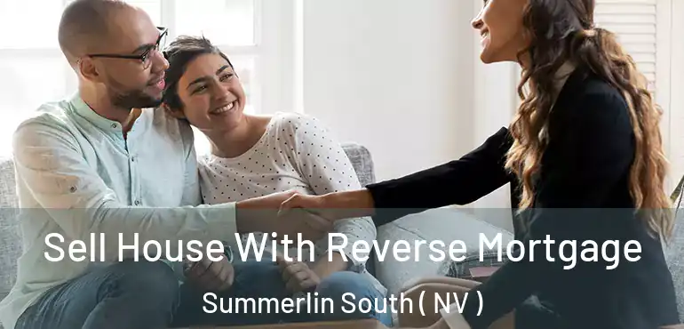  Sell House With Reverse Mortgage Summerlin South ( NV )