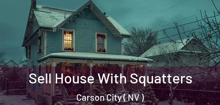  Sell House With Squatters Carson City ( NV )