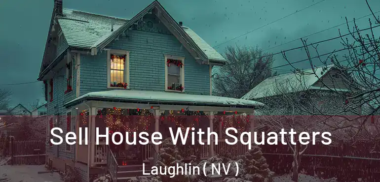  Sell House With Squatters Laughlin ( NV )