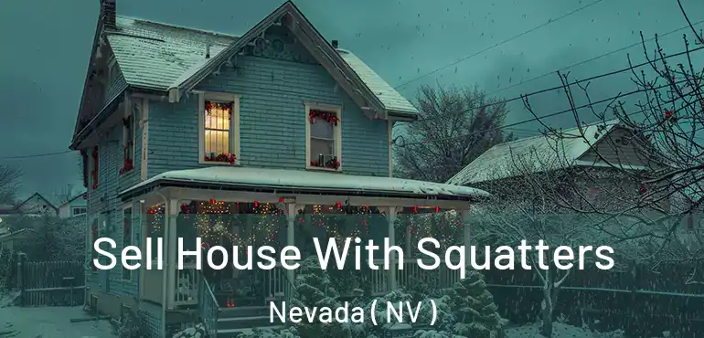  Sell House With Squatters Nevada ( NV )