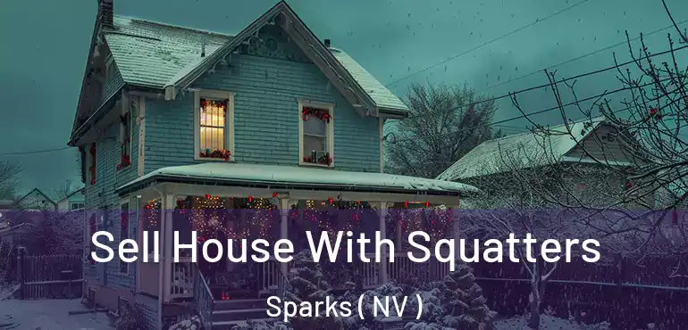 Sell House With Squatters Sparks ( NV )