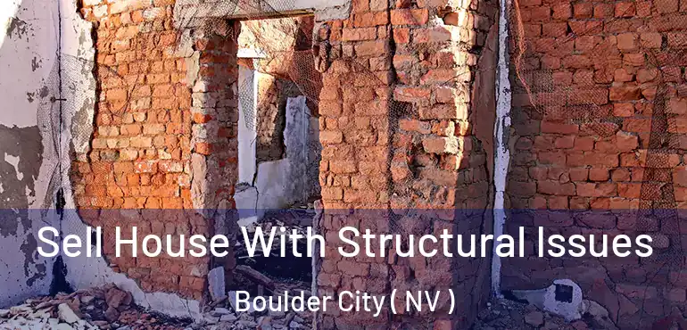  Sell House With Structural Issues Boulder City ( NV )