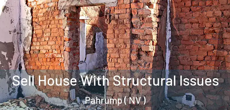  Sell House With Structural Issues Pahrump ( NV )