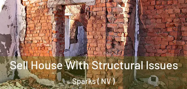  Sell House With Structural Issues Sparks ( NV )