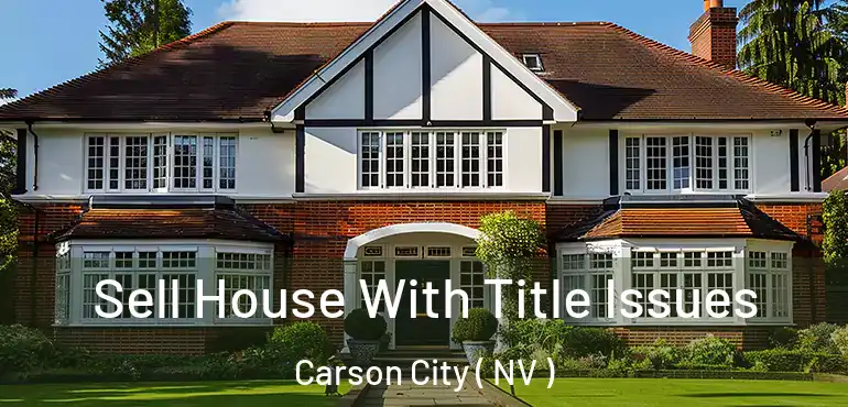  Sell House With Title Issues Carson City ( NV )