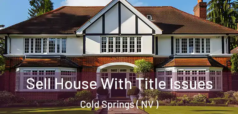  Sell House With Title Issues Cold Springs ( NV )