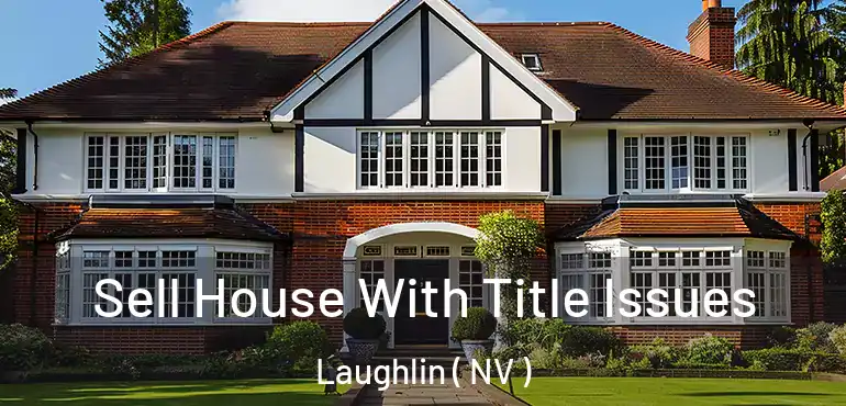  Sell House With Title Issues Laughlin ( NV )