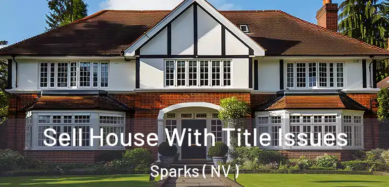  Sell House With Title Issues Sparks ( NV )
