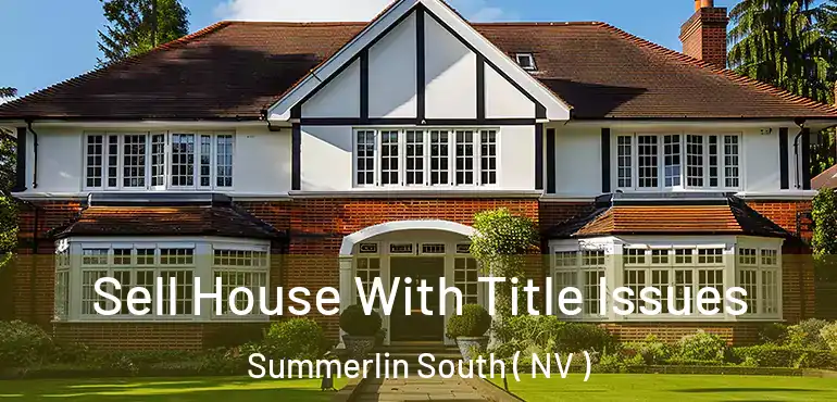  Sell House With Title Issues Summerlin South ( NV )