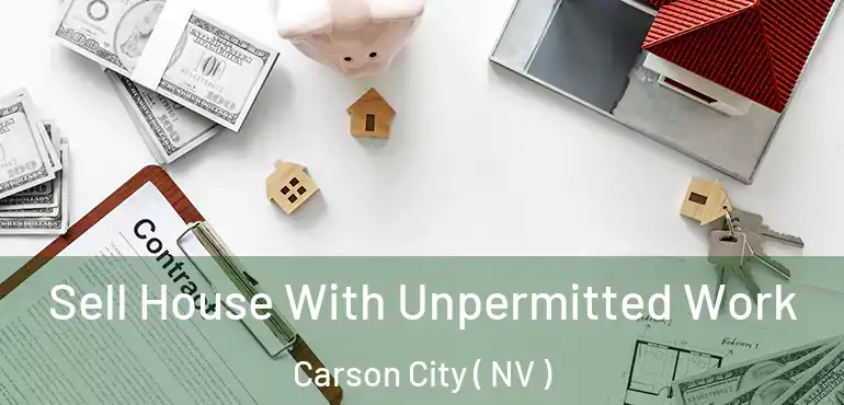  Sell House With Unpermitted Work Carson City ( NV )