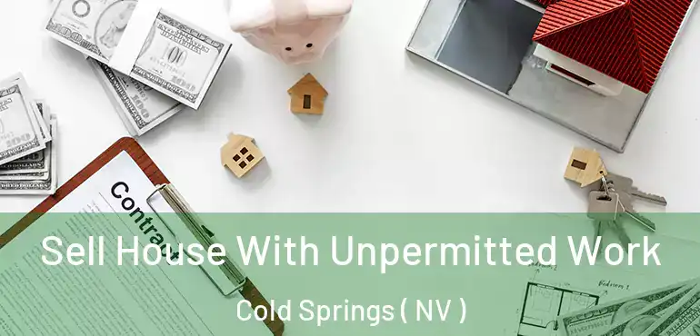  Sell House With Unpermitted Work Cold Springs ( NV )