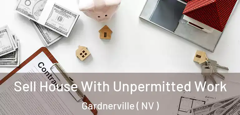  Sell House With Unpermitted Work Gardnerville ( NV )