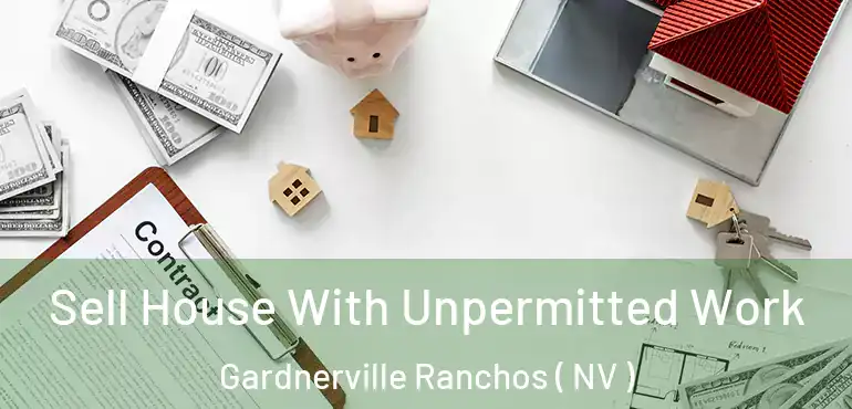  Sell House With Unpermitted Work Gardnerville Ranchos ( NV )