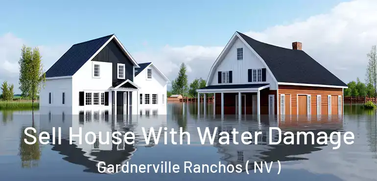  Sell House With Water Damage Gardnerville Ranchos ( NV )