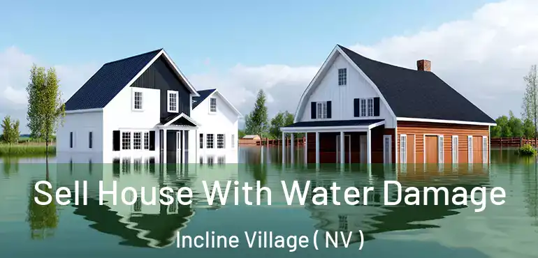  Sell House With Water Damage Incline Village ( NV )