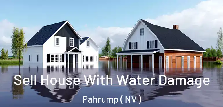  Sell House With Water Damage Pahrump ( NV )