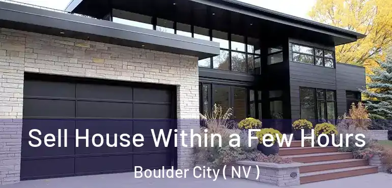 Sell House Within a Few Hours Boulder City ( NV )