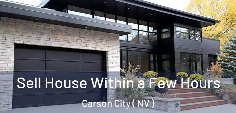  Sell House Within a Few Hours Carson City ( NV )
