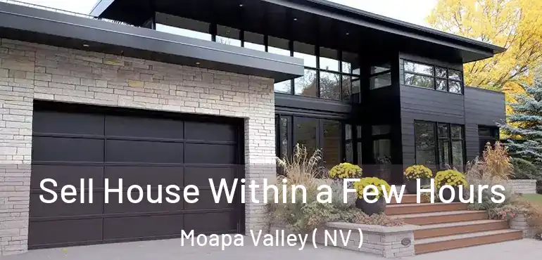  Sell House Within a Few Hours Moapa Valley ( NV )