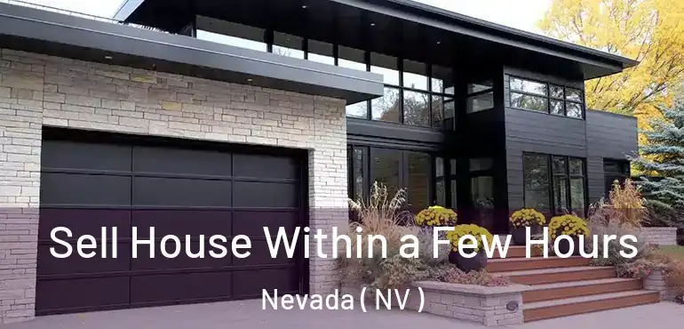  Sell House Within a Few Hours Nevada ( NV )