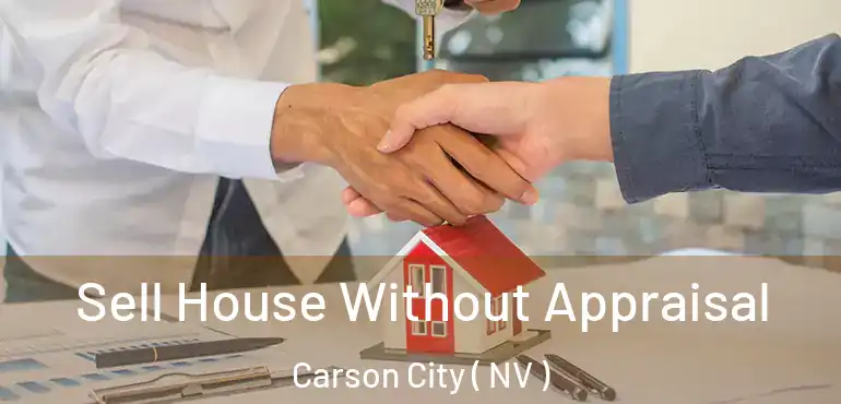  Sell House Without Appraisal Carson City ( NV )