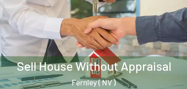  Sell House Without Appraisal Fernley ( NV )