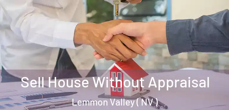  Sell House Without Appraisal Lemmon Valley ( NV )
