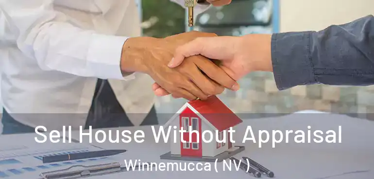 Sell House Without Appraisal Winnemucca ( NV )