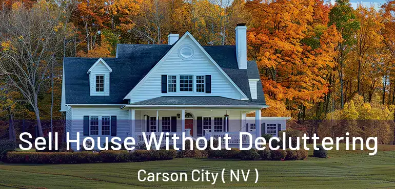  Sell House Without Decluttering Carson City ( NV )