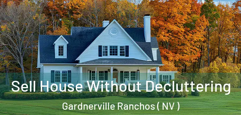  Sell House Without Decluttering Gardnerville Ranchos ( NV )
