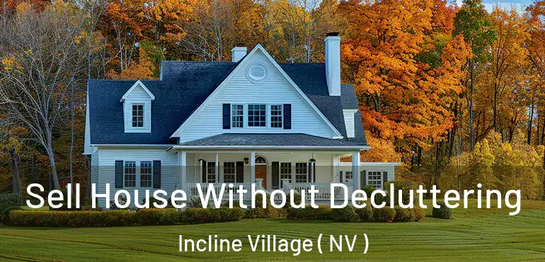  Sell House Without Decluttering Incline Village ( NV )