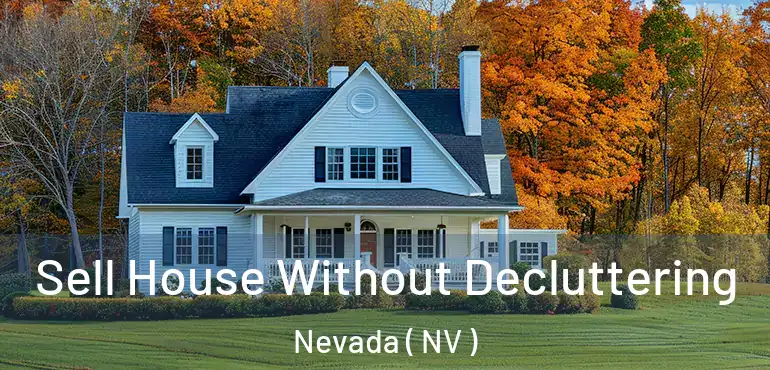 Sell House Without Decluttering Nevada ( NV )