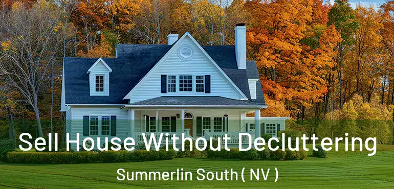  Sell House Without Decluttering Summerlin South ( NV )