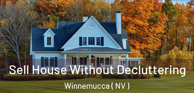  Sell House Without Decluttering Winnemucca ( NV )