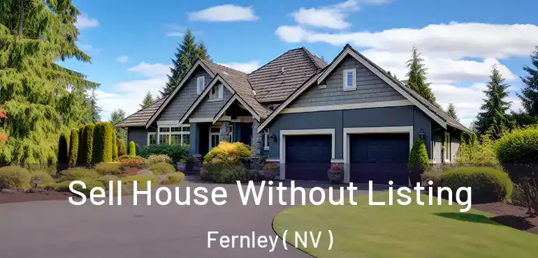  Sell House Without Listing Fernley ( NV )