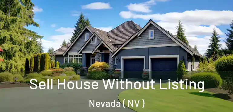  Sell House Without Listing Nevada ( NV )