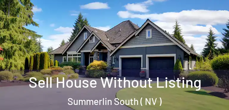  Sell House Without Listing Summerlin South ( NV )