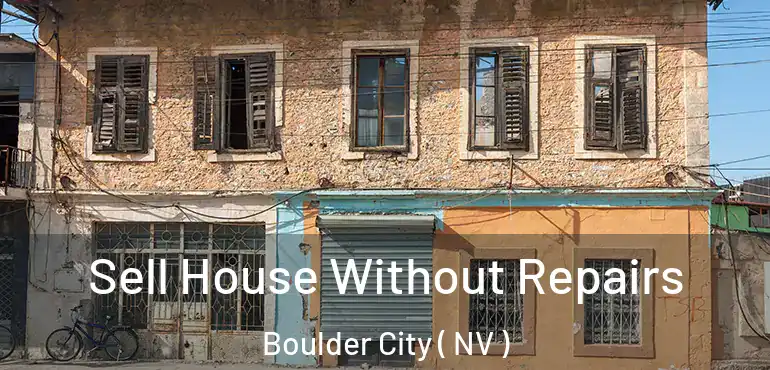  Sell House Without Repairs Boulder City ( NV )
