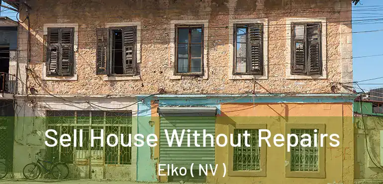  Sell House Without Repairs Elko ( NV )
