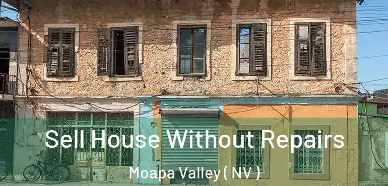  Sell House Without Repairs Moapa Valley ( NV )