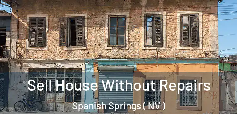  Sell House Without Repairs Spanish Springs ( NV )