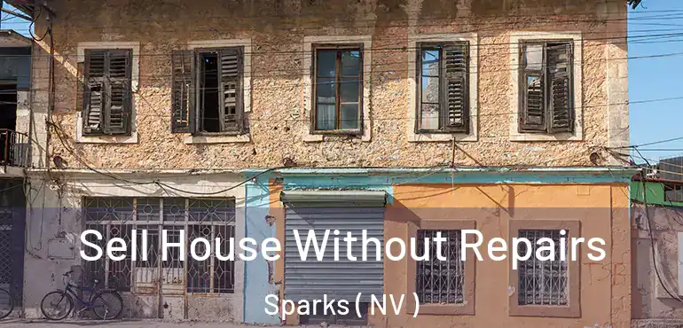  Sell House Without Repairs Sparks ( NV )