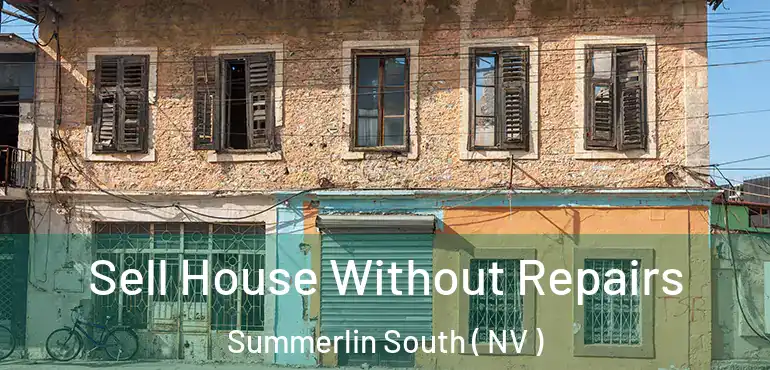  Sell House Without Repairs Summerlin South ( NV )