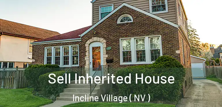  Sell Inherited House Incline Village ( NV )