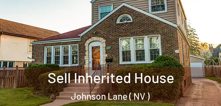  Sell Inherited House Johnson Lane ( NV )