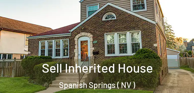  Sell Inherited House Spanish Springs ( NV )