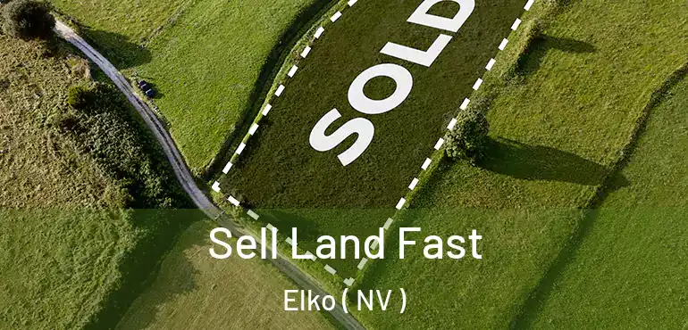 Sell Land Fast Elko ( NV )